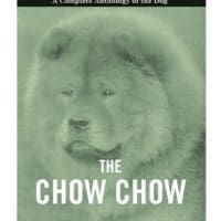 The Chow Chow - A Complete Anthology of the Dog
